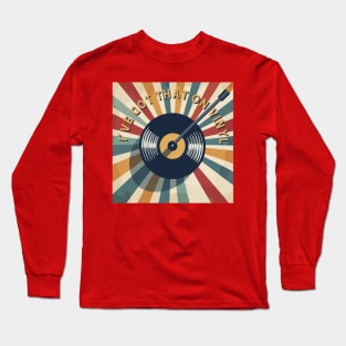 I´ve got that on vinyl Long Sleeve T-Shirt